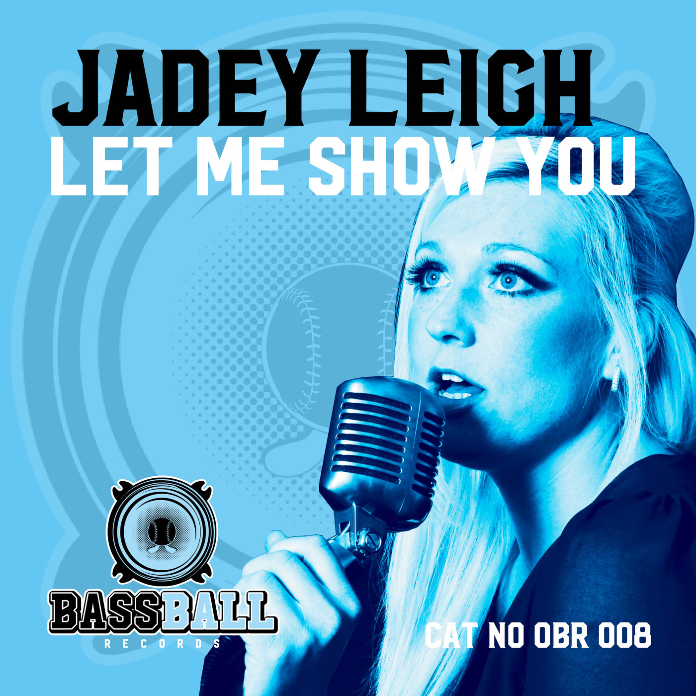 Jadey Leigh - Let Me Show You / Bassball Records