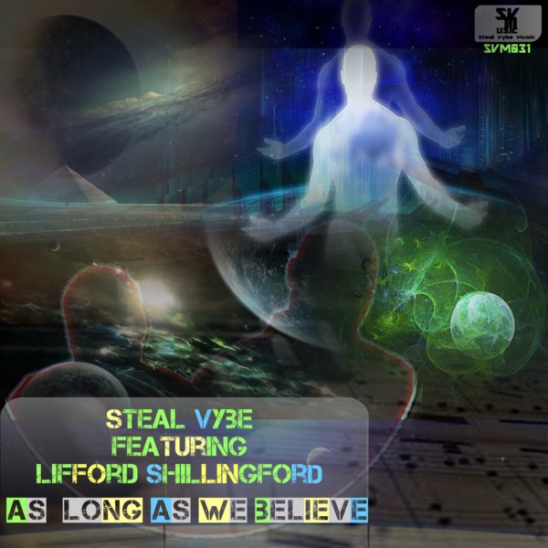 Steal Vybe feat. Lifford Shillingford - As Long As We Believe / Steal Vybe