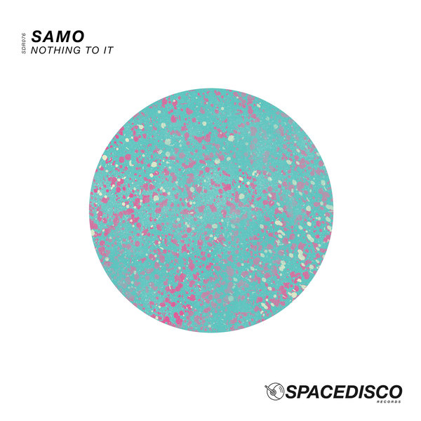 Samo - Nothing To It / Spacedisco Records