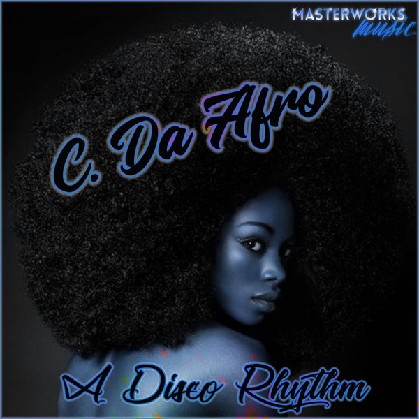 C. Da Afro - A Disco Rhythm / Masterworks Music