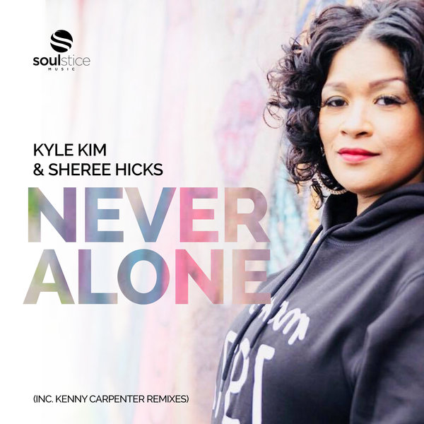 Kyle Kim & Shree Hicks - Never Alone / Soulstice Music