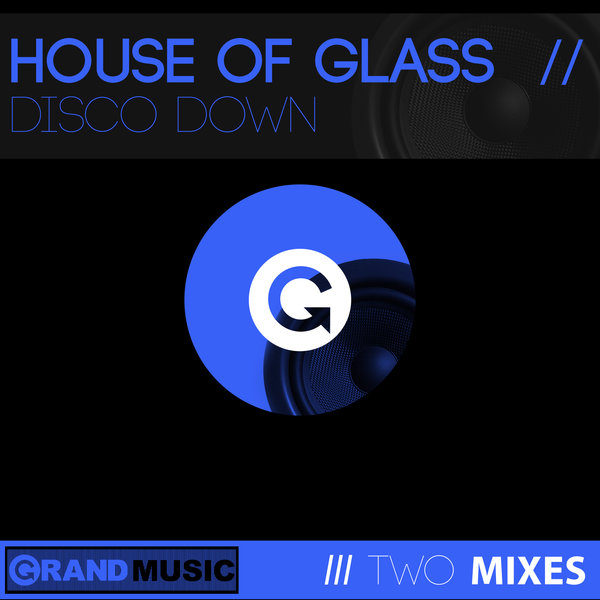 House of Glass - Disco Down / GRAND Music