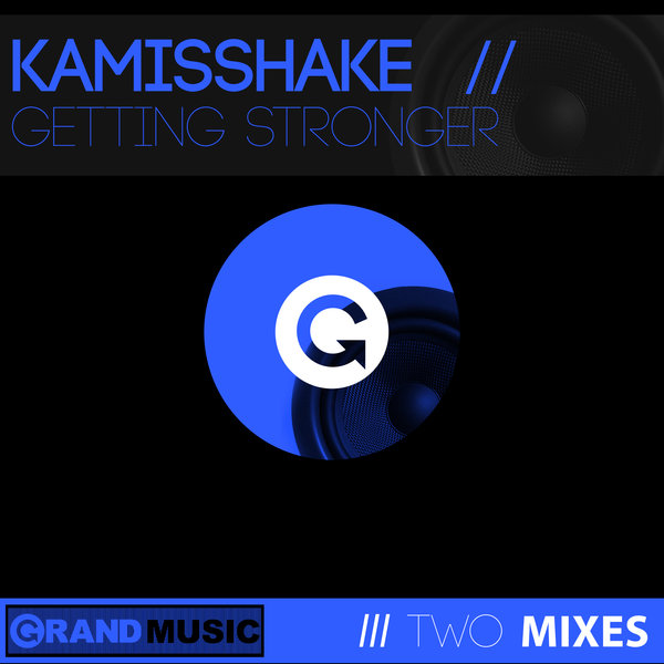 Kamisshake - Getting Stronger / GRAND Music