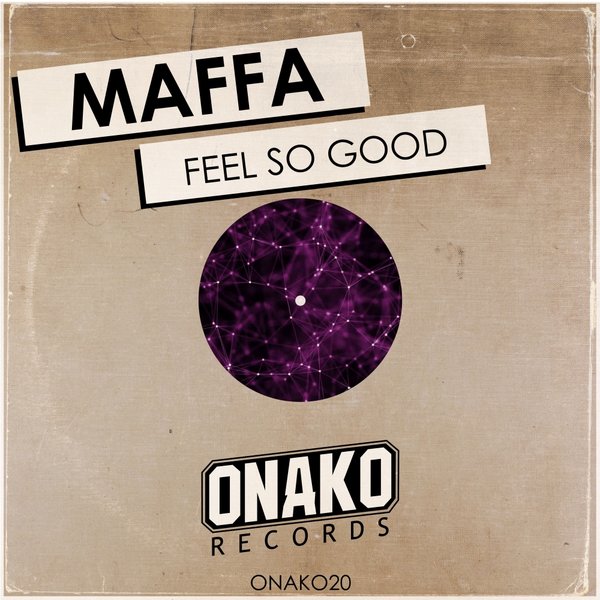 Maffa - Feel So Good / Onako Records