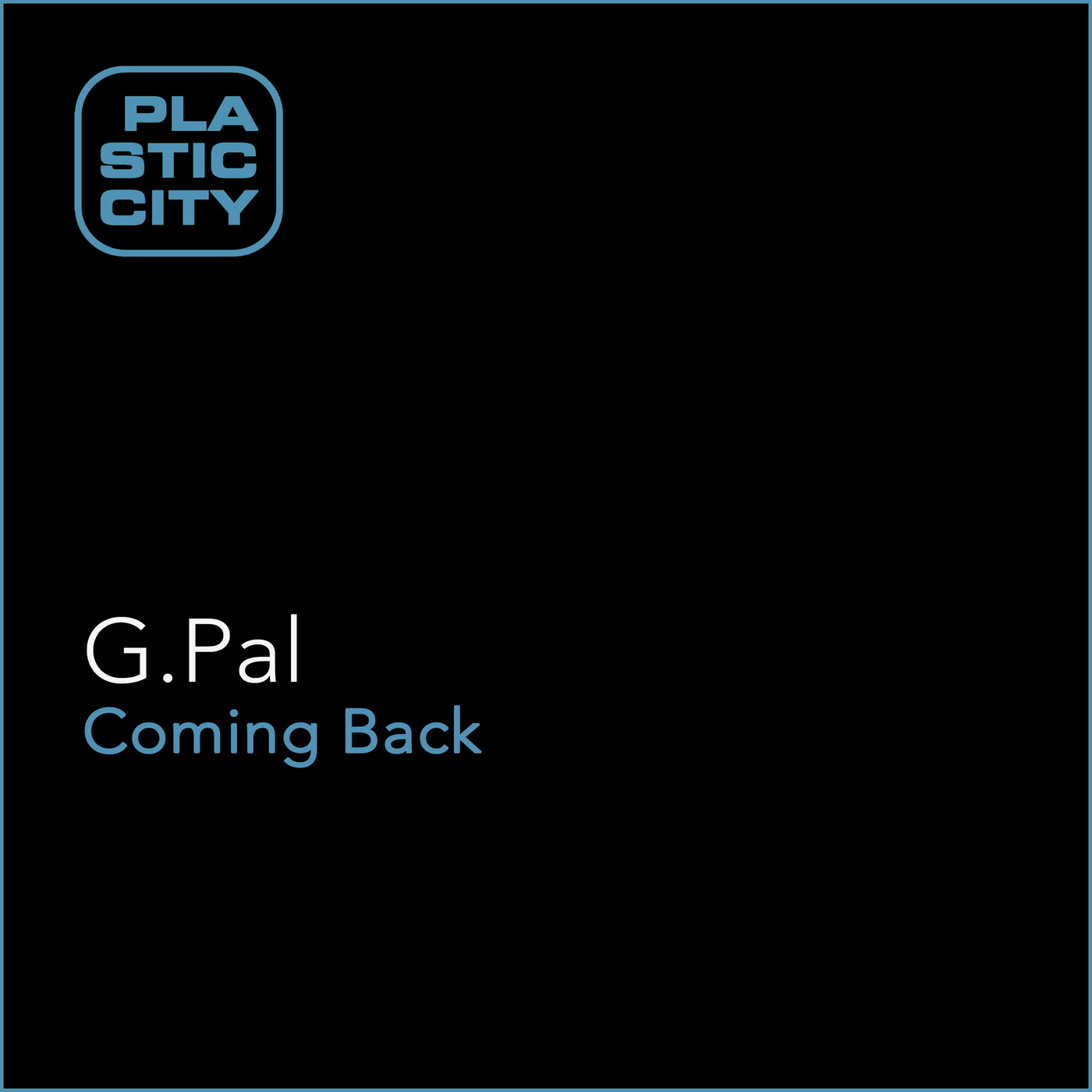 G.Pal - Coming Back / Plastic City