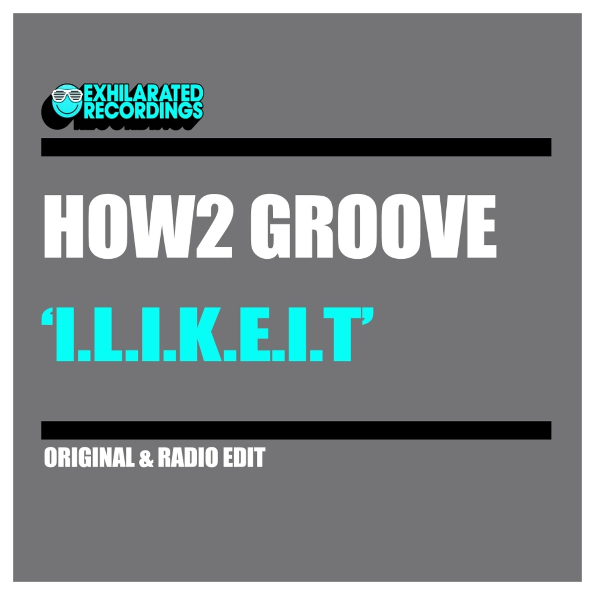How2 Groove - I.L.I.K.E.I.T / Exhilarated Recordings