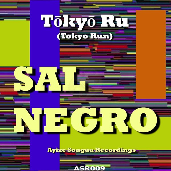 Sal Negro - Tokyo Ru (Tokyo Run) / Ayize Songaa Recordings