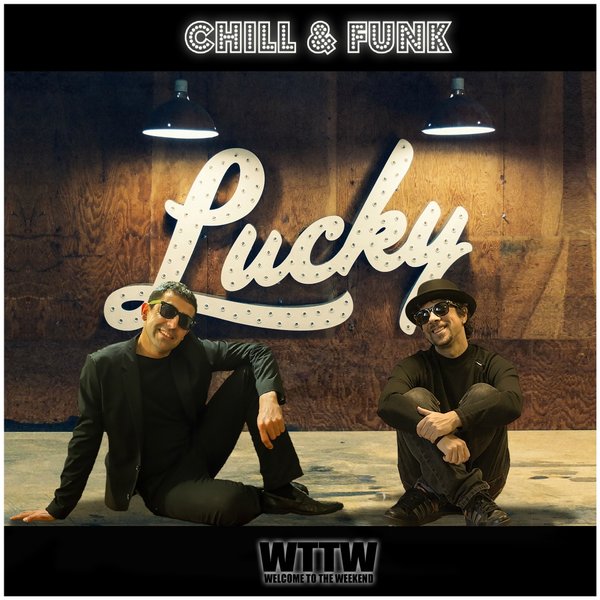 Chill&Funk - Lucky / Welcome To The Weekend