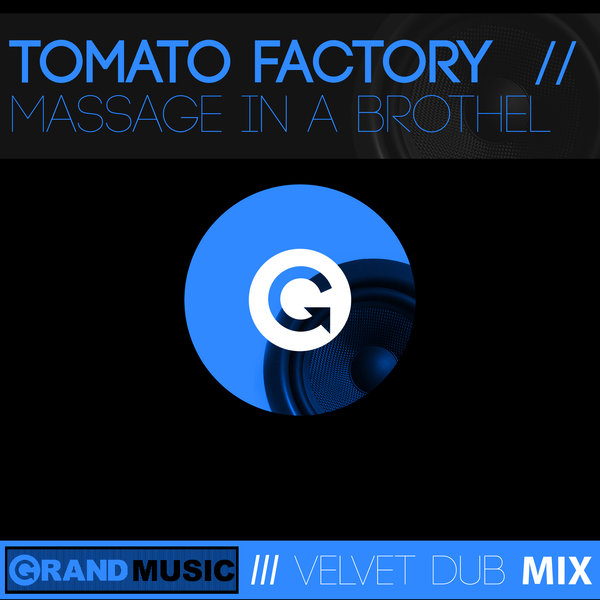 Tomato Factory - Massage in a Brothel / GRAND Music
