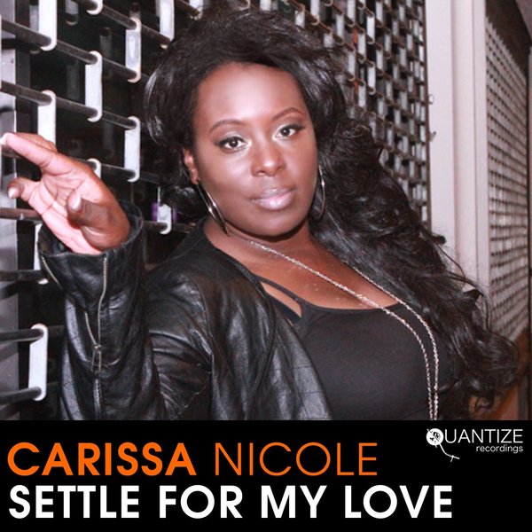 Carissa Nicole - Settle For My Love / Quantize Recordings
