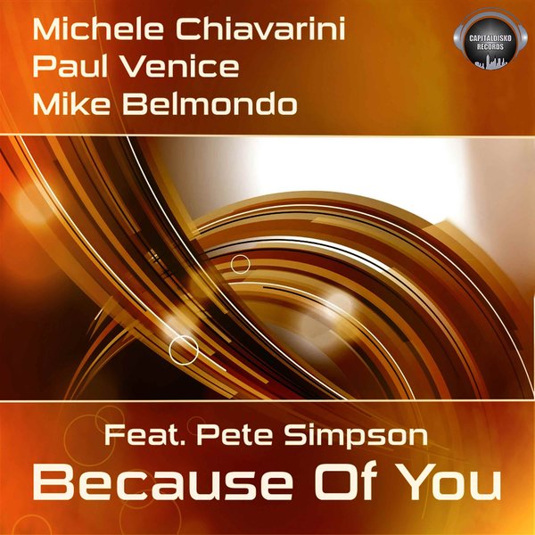 Michele Chiavarini, Paul Venice & Mike Belmondo ft Pete Simpson - Because of You / Capitaldisko