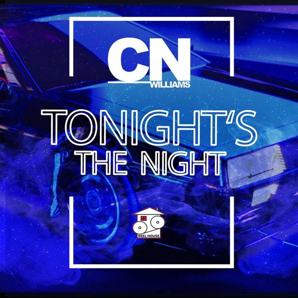 CN Williams - Tonight's The Night / REELHOUSE RECORDS