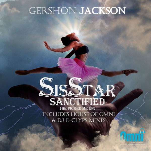 Gershon Jackson - SisSTAR Sanctified (He Picked Me Up) / Omni Music Solutions