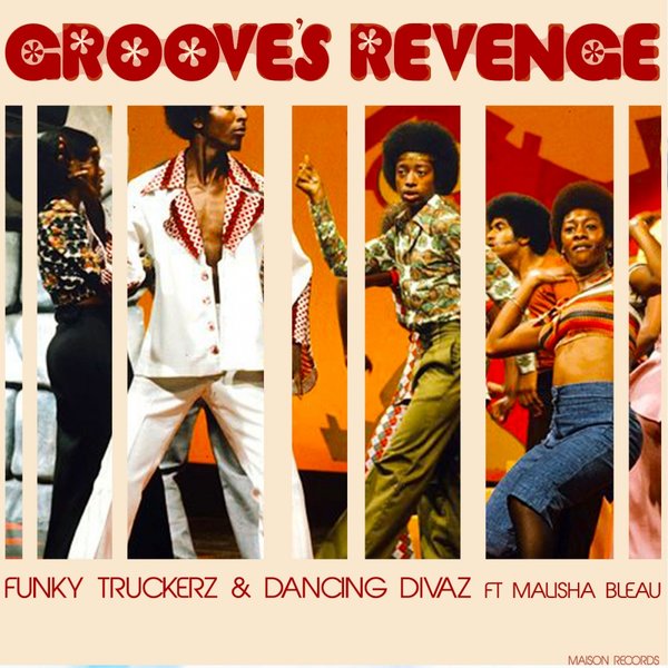 Funky Truckerz & Dancing Divaz ft Malisha Bleau - Groove's Revenge / Maison Records