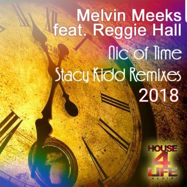 Melvin Meeks feat. Reggie Hall - Nic Of Time / House 4 Life