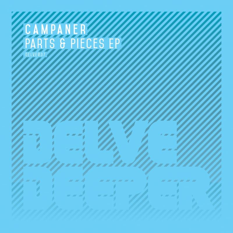 Campaner - Parts & Pieces EP / Delve Deeper Recordings