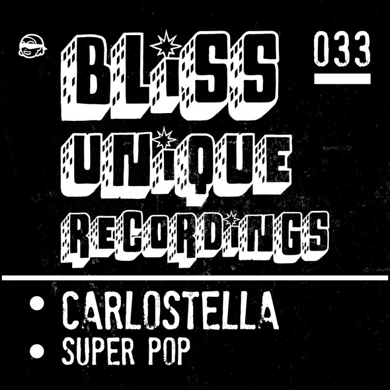 Carlostella - Super Pop / Bliss Unique Recordings