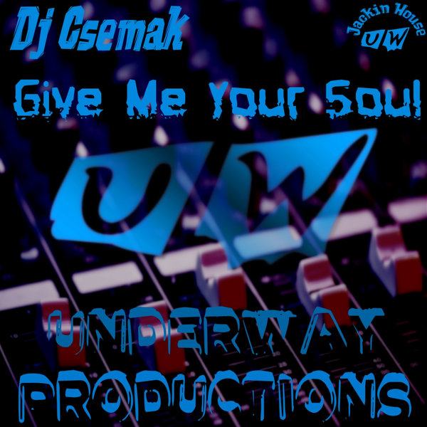 Dj Csemak - Give Me Your Soul / Underway Productions