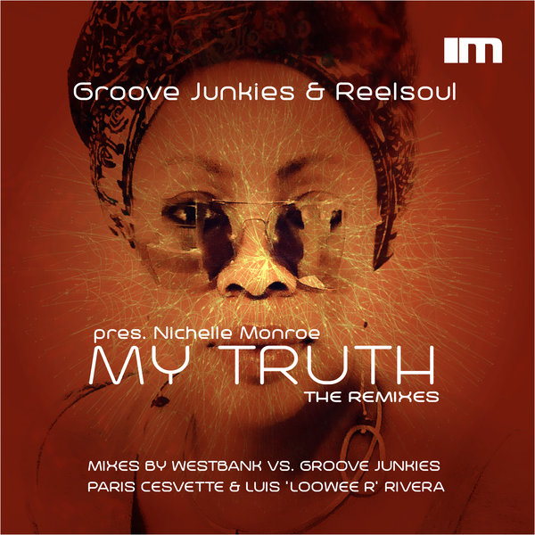 Groove Junkies & Reelsoul pres. Nichelle Monroe - My Truth (The Remixes) / MoreHouse