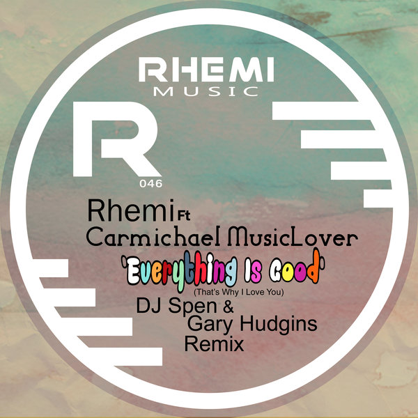 Rhemi ft Carmichael MusicLover - Everthing Is Good (DJ Spen & G. Hudgins Remix) / Rhemi Music