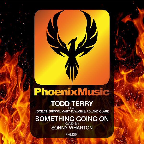 Todd Terry ft Jocelyn Brown, Martha Wash, Roland Clark - Something's Going On (Sonny Wharton Remix) / Phoenix Music