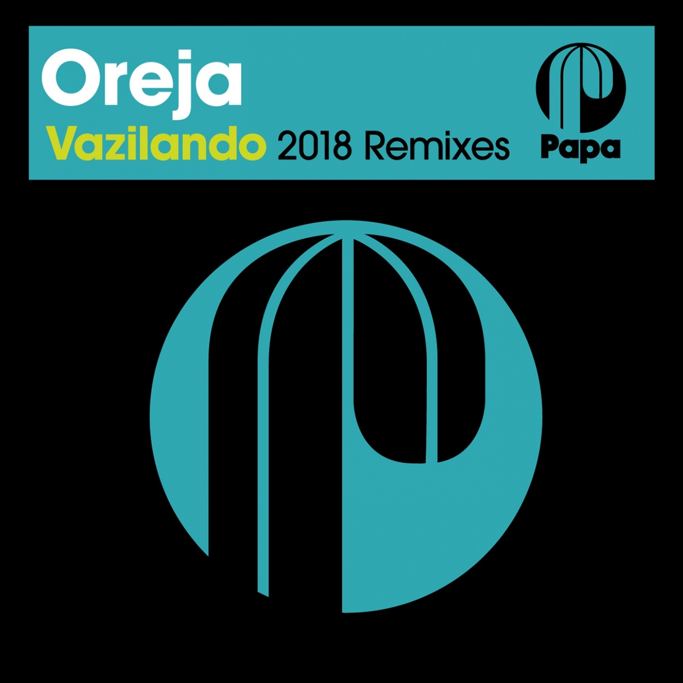 Oreja - Vazilando (2018 Remixes) / Papa Records
