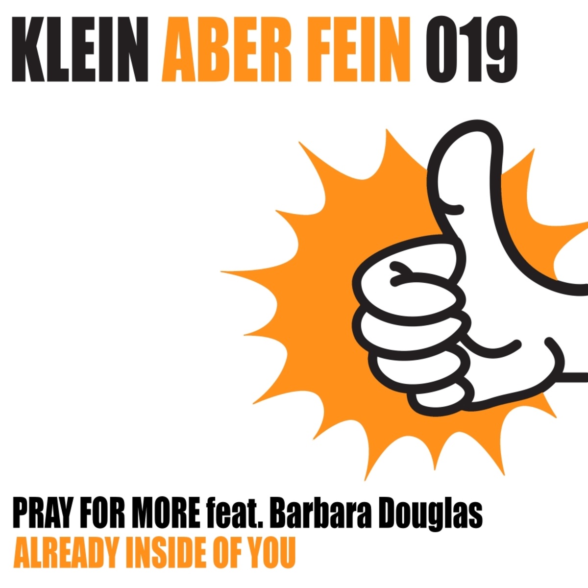 Pray For More - Already Inside Of You / Klein Aber Fein Records