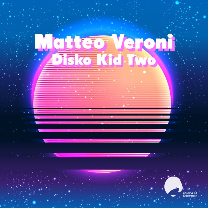 Matteo Veroni - Disco Kid Two / Emerald & Doreen