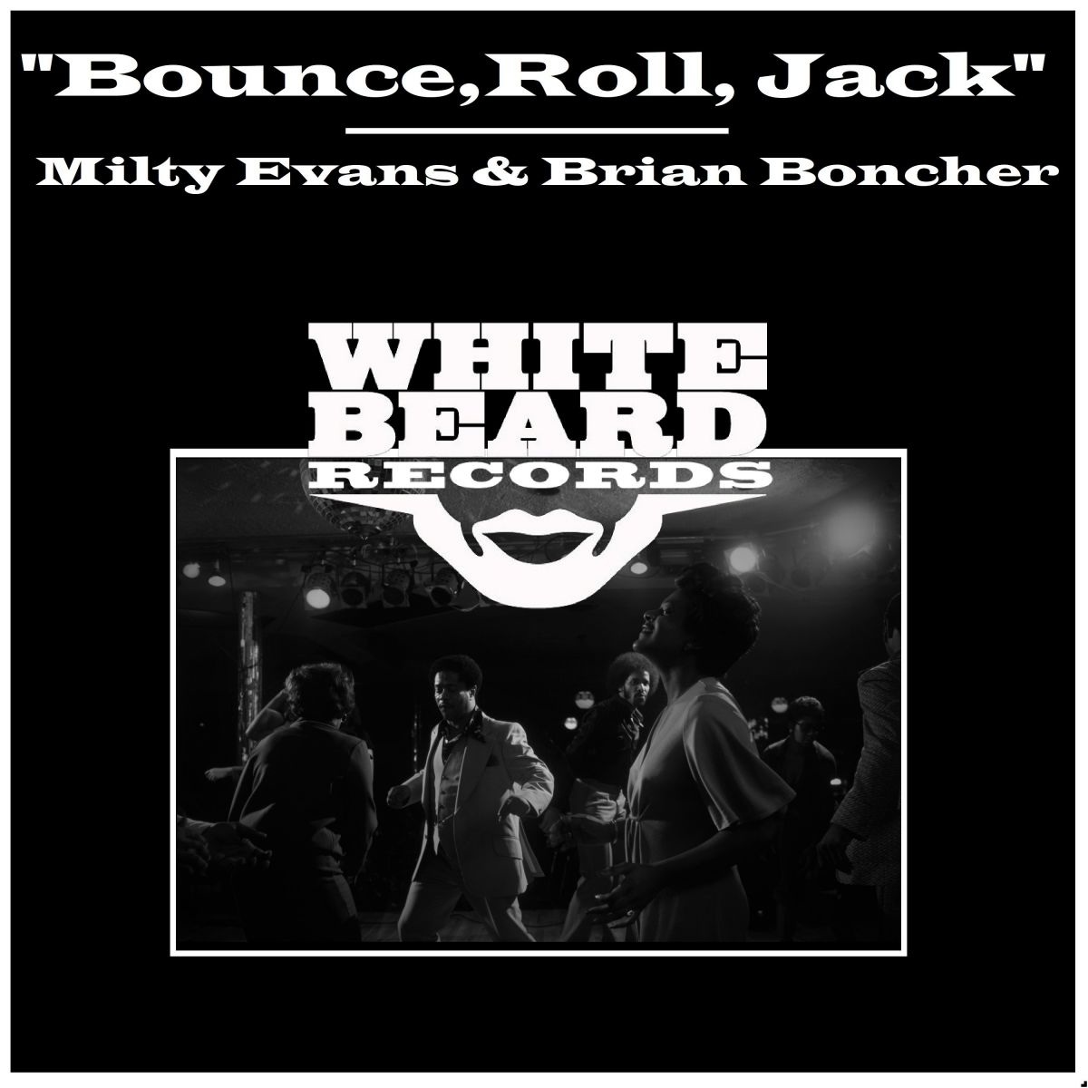 Milty Evans & Brian Boncher - Bounce, Roll, Jack / Whitebeard Records