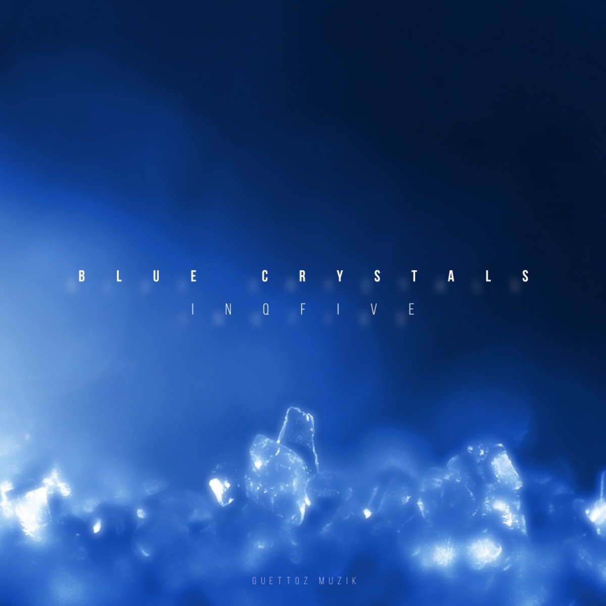 InQfive - Blue Crystals / Guettoz Muzik