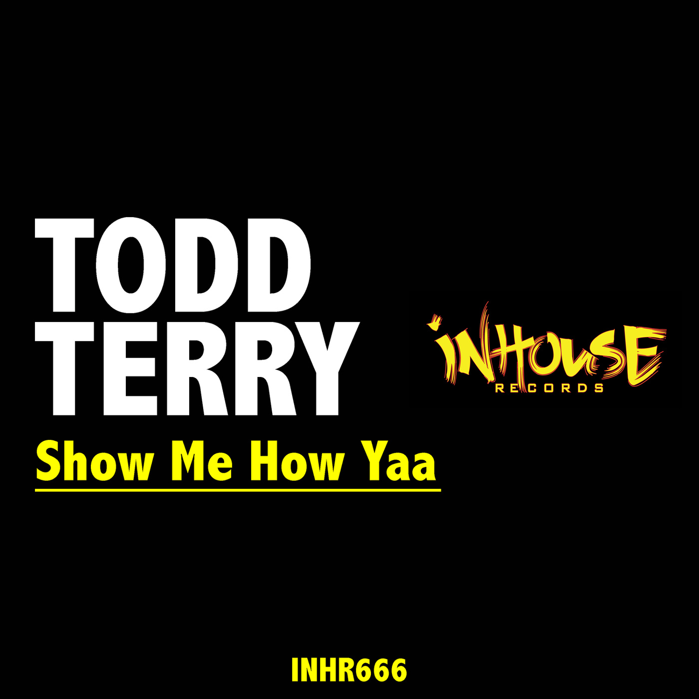 Todd Terry - Show Me How Yaa / InHouse Records