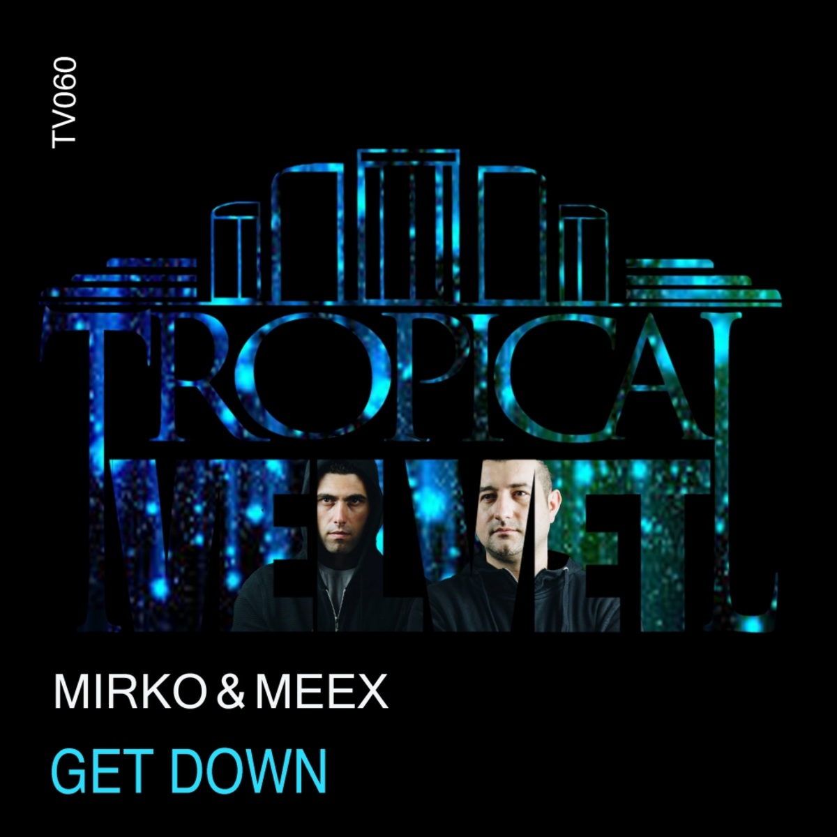 Mirko & Meex - Get Down / Tropical Velvet