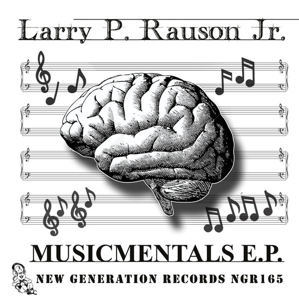 Larry P Rauson Jr. - Musicmentals EP / New Generation Records