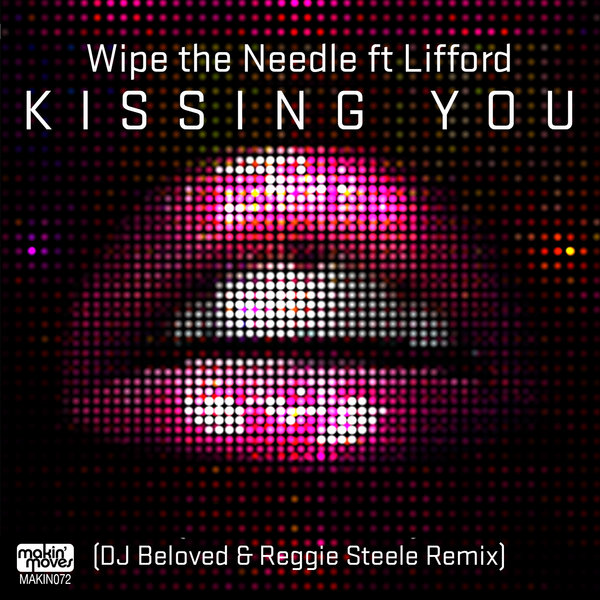 Wipe the Needle ft Lifford Shillingford - Kissing You Remix / Makin Moves