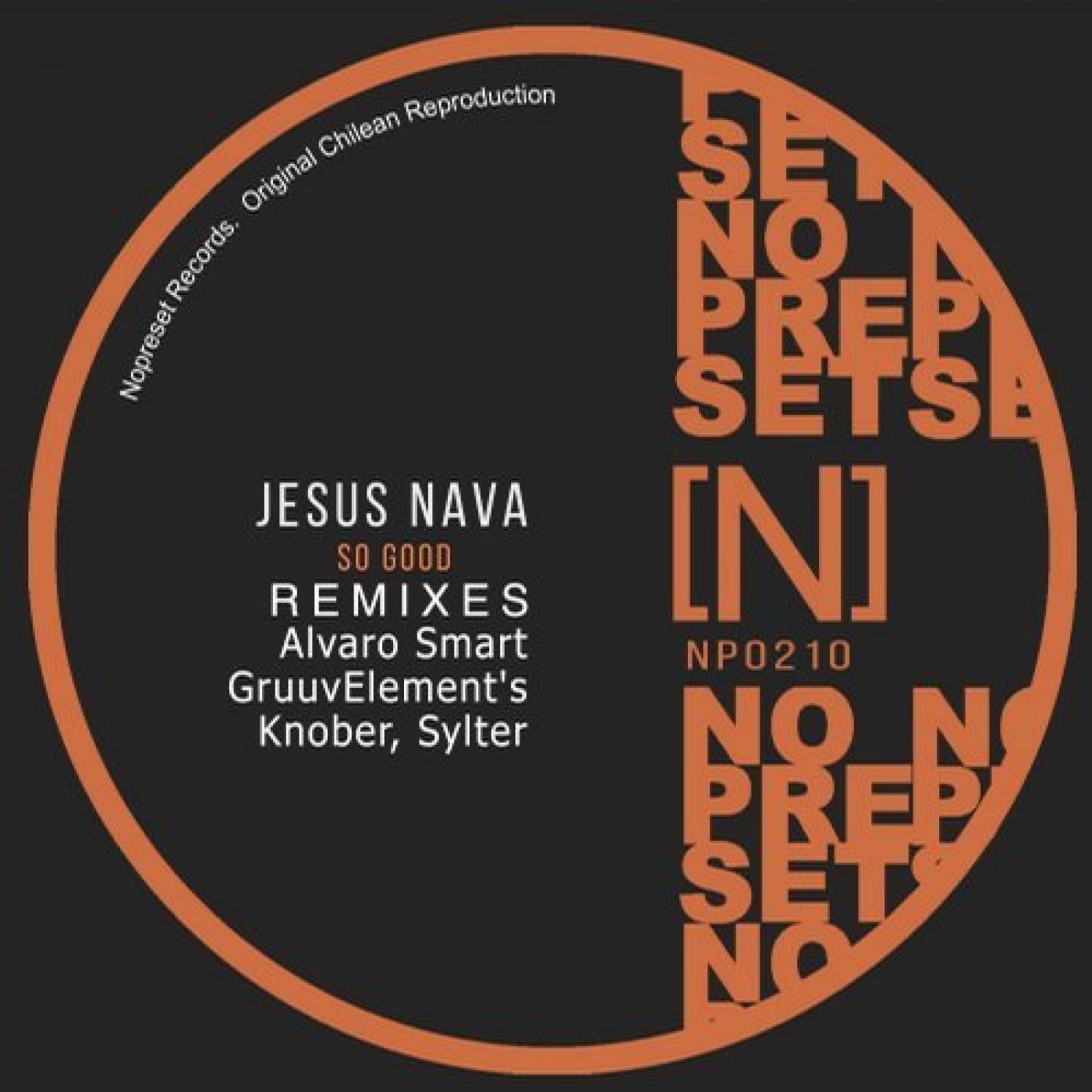 Jesus Nava - So Good / NOPRESET Records