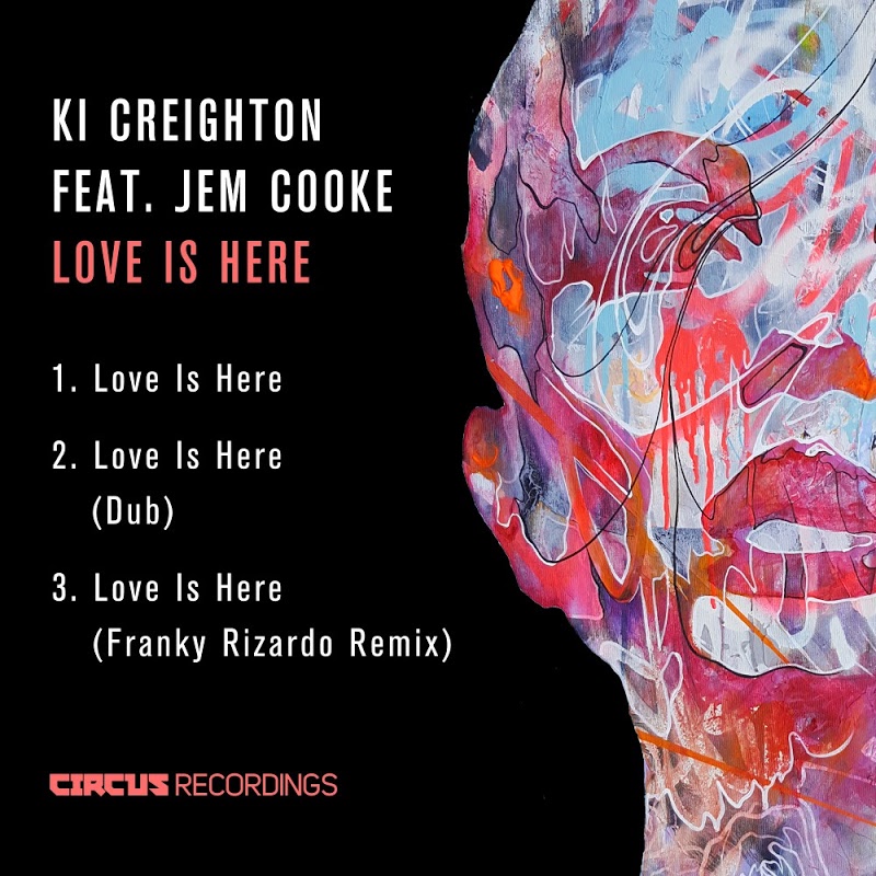 Ki Creighton feat Jem Cooke - Love Is Here / Circus Recordings