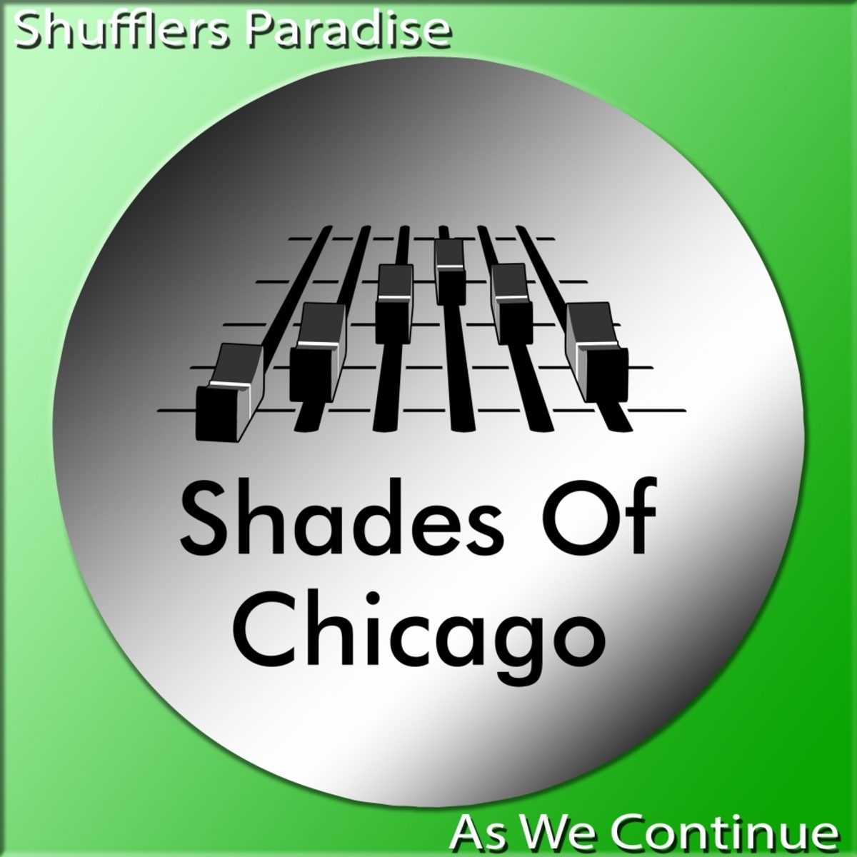 Shades Of Chicago - Shufflers Paradise / As We Continue / Melting Clock Records