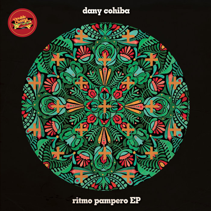 Dany Cohiba - Ritmo Pampero / Double Cheese Records