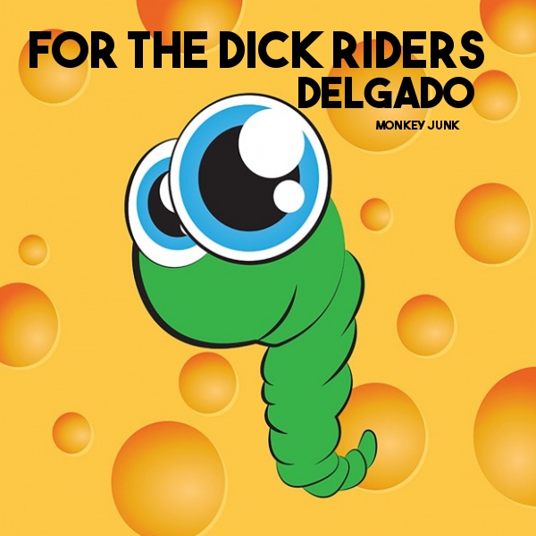 Delgado - For The Dick Riders / Monkey Junk