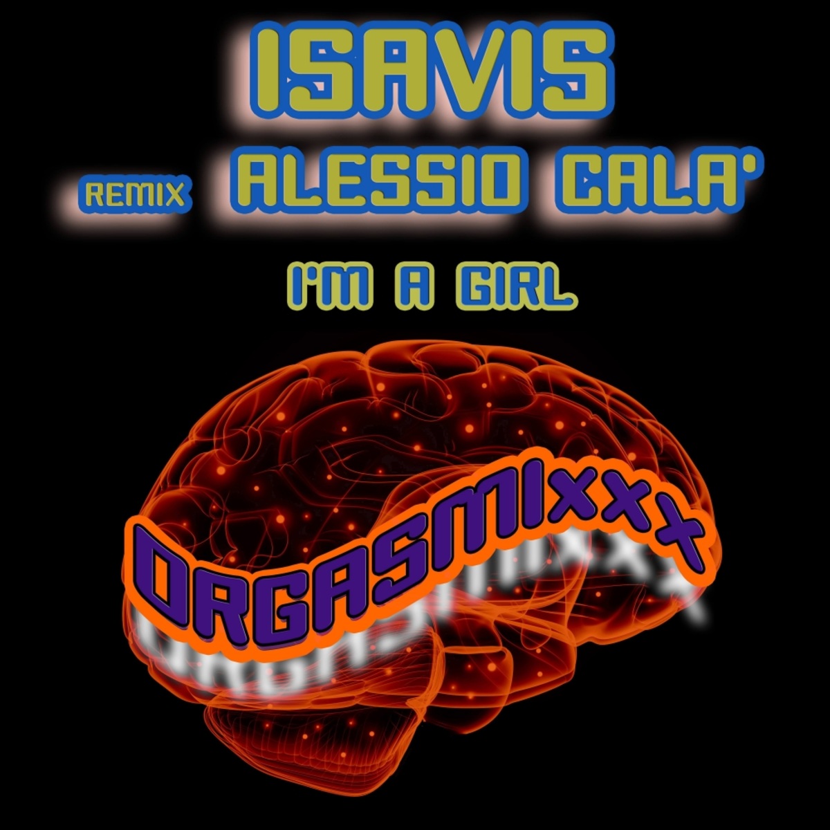 Isavis - I'm A Girl (Alessio Cala' Remix) / ORGASMIxxx