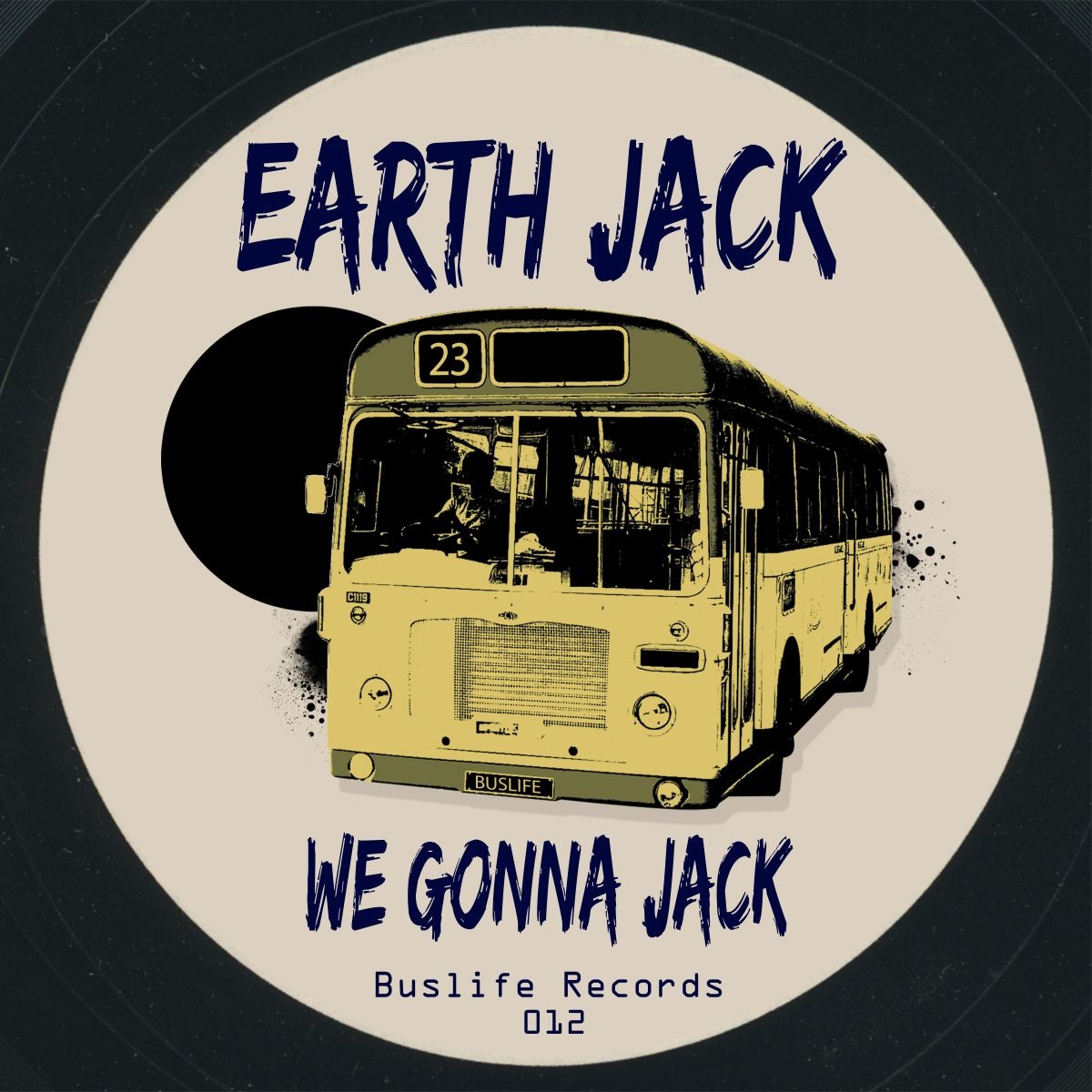 Earth Jack - We Gonna Jack / Buslife