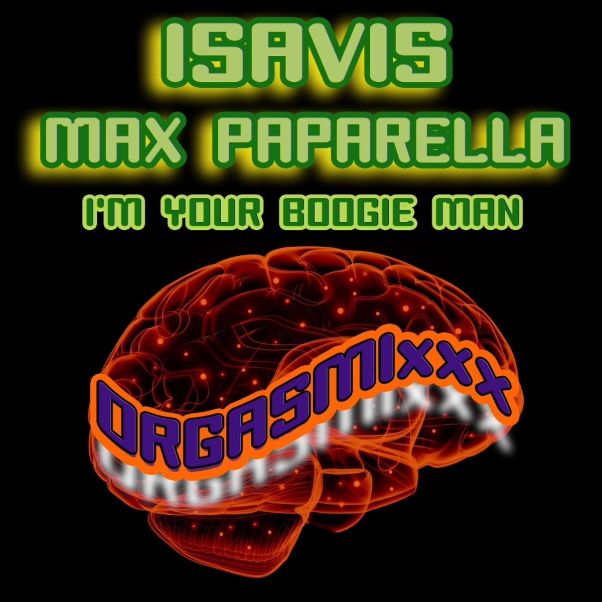 Isavis & Max Paparella - I'm Your Boogie Man / ORGASMIxxx