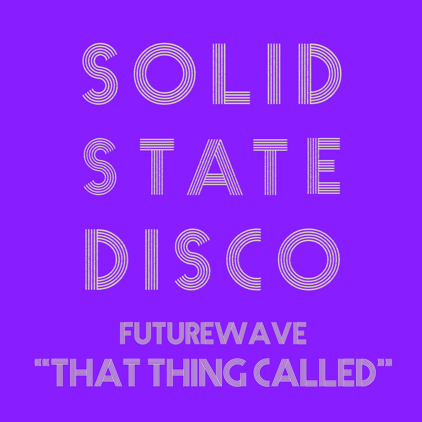 Futurewave - That Thing Called / Solid State Disco