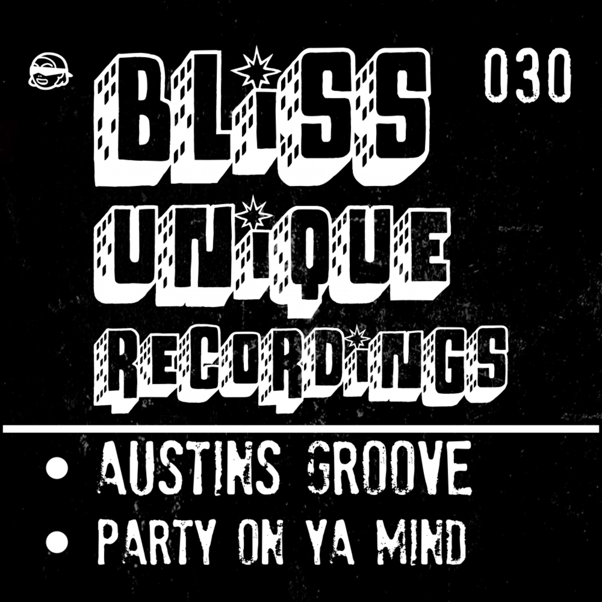 Austins Groove - Party On Ya Mind / Bliss Unique Recordings