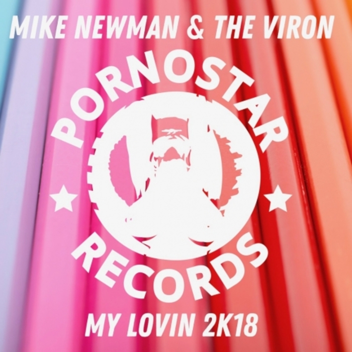 Mike Newman & The Viron - My Lovin' 2k18 / PornoStar