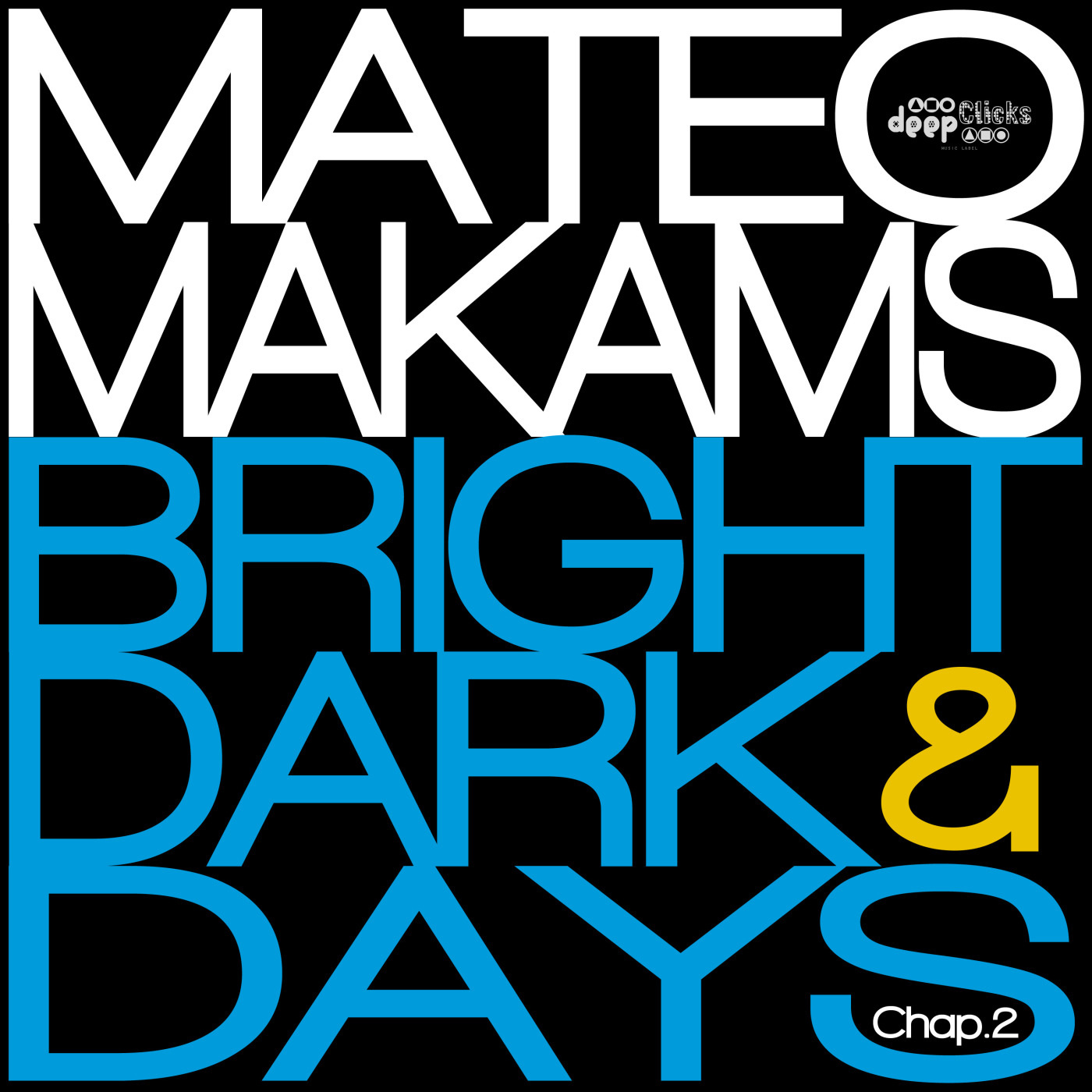Mateo Makams - Bright & Dark Days Chap. 2 / Deep Clicks