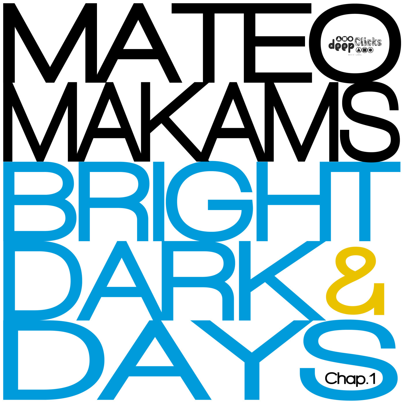 Mateo Makams - Bright & Dark Days Chap.1 / Deep Clicks