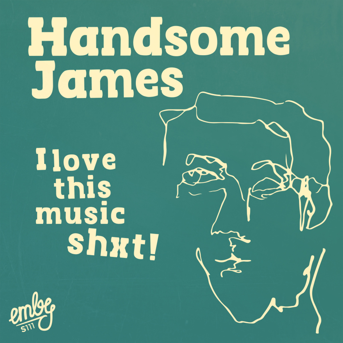 Handsome James - I Love This Music Shit! / Emby