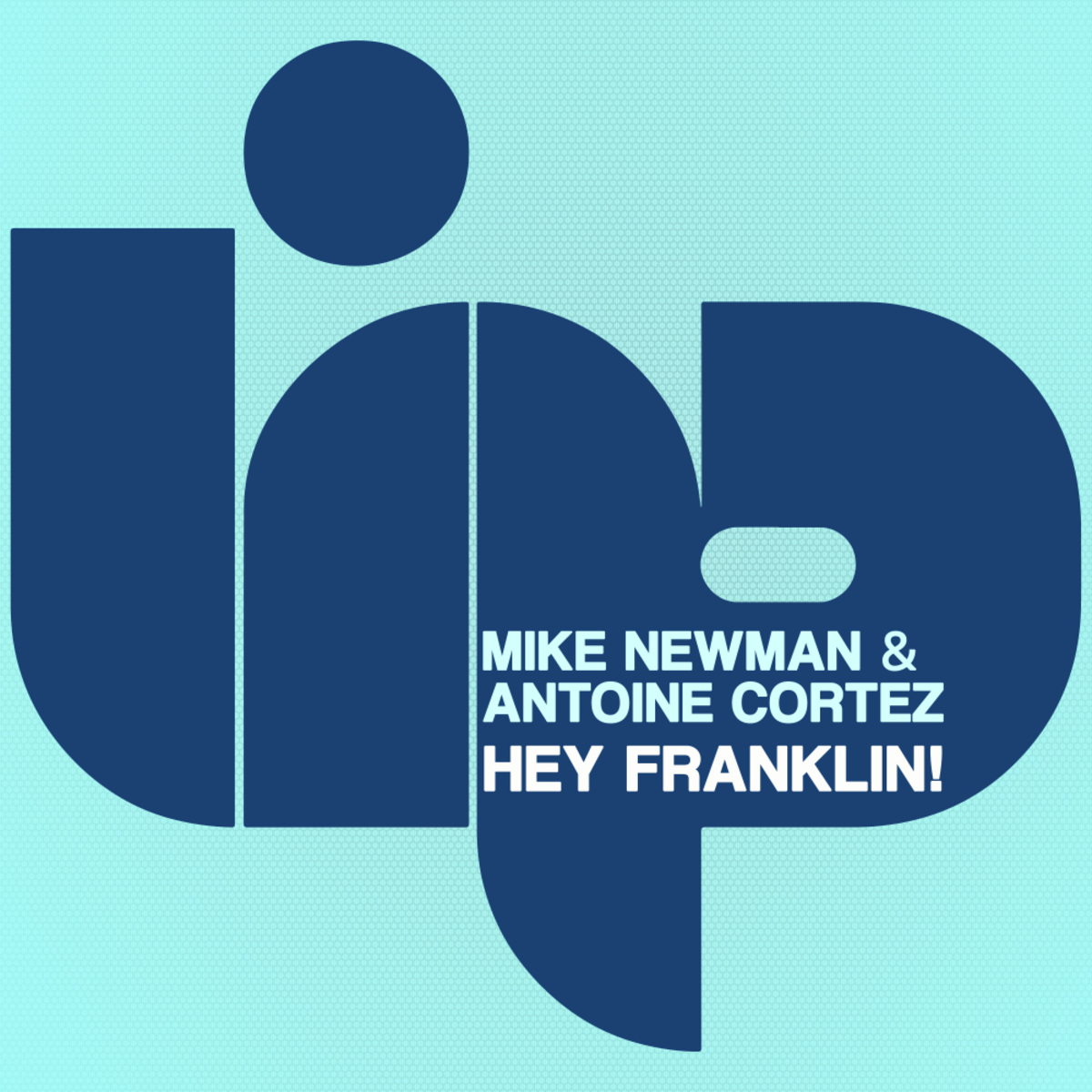 Mike Newman & Antoine Cortez - Hey Franklin! / LIP Recordings