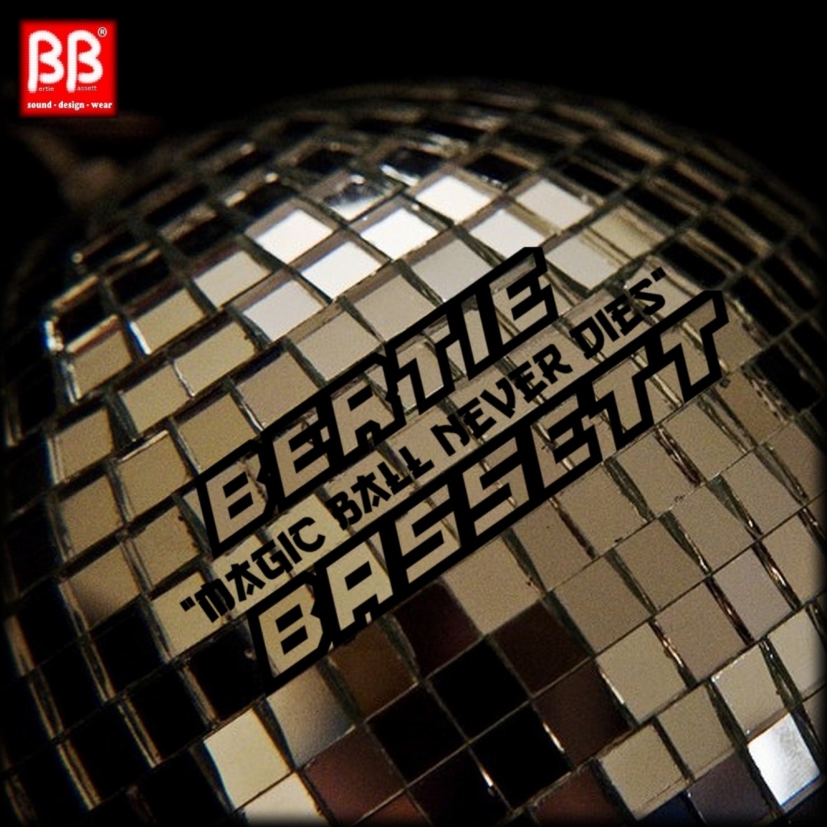 Bertie Bassett - Magic Ball Never Dies / BB sound